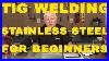 Tig_Welding_Stainless_Steel_For_Beginners_Tig_Time_01_ragf